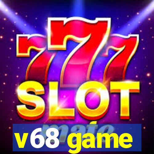 v68 game